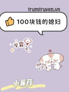 100 Tệ Cưới Được Vợ