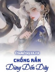 Chồng Rắn: Đừng Đến Đây