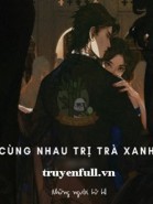 Cùng Nhau Trị Trà Xanh