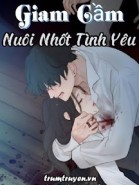 Giam Cầm: Nuôi Nhốt Tình Yêu