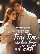 Giáo Sư: Trái Tim Em Vẫn Luôn Hướng Về Anh