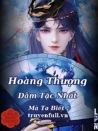 Hoàng Thượng Dâm Tặc Nhất Mà Ta Biết!