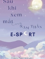 Sau Khi Xem Mắt Cùng Nam Thần E-Sport