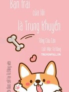 Bạn Trai Của Tôi Là Trung Khuyển