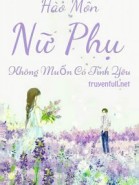 Hào Môn Nữ Phụ Không Muốn Có Tình Yêu