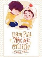 Nam Phụ Độc Ác Online Nuôi Con