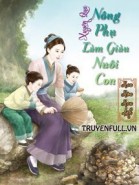 Xuyên Qua Nông Phụ Làm Giàu Nuôi Con