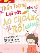 Thần Tượng Nhà Ta Lại Rớt Áo Choàng Rồi