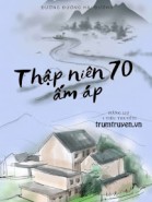 Thập Niên 70 Ấm Áp