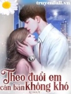 Theo Đuổi Em Căn Bản Không Khó