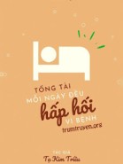 Tổng Tài Mỗi Ngày Đều Hấp Hối Vì Bệnh