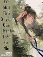 Từ Mạt Thế Xuyên Qua Thành Tiểu Ca Nhi