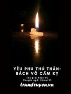 Yêu Phu Thú Thân: Bách Vô Cấm Kỵ